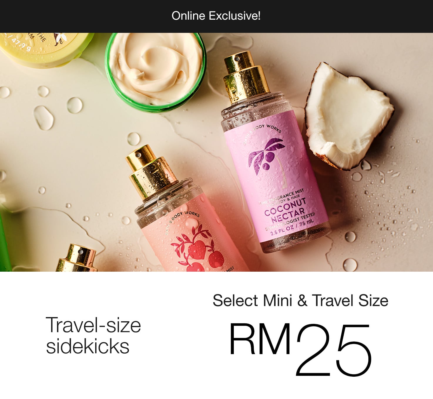 Select Mini & Travel Size, Buy 1 for RM25